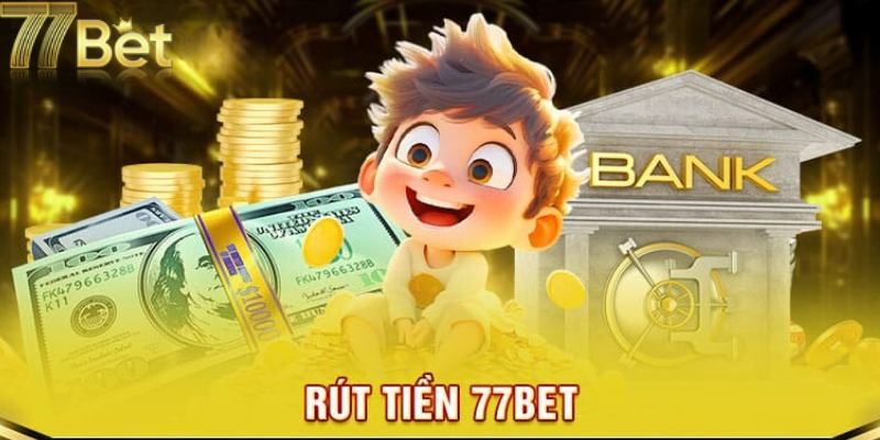 Cách rút tiền từ 77Bet qua chuyển khoản ngân hàng