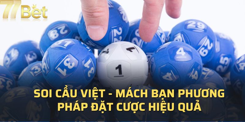 Soi Cầu Việt - Mách Bạn Phương Pháp Đặt Cược Hiệu Quả