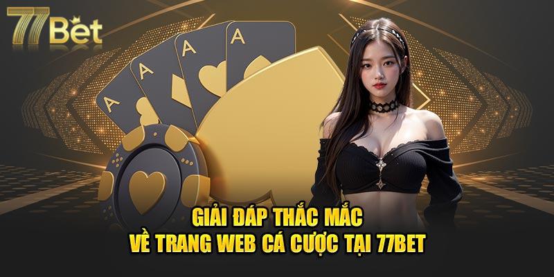 Câu hỏi liên quan tới thương hiệu 77BET