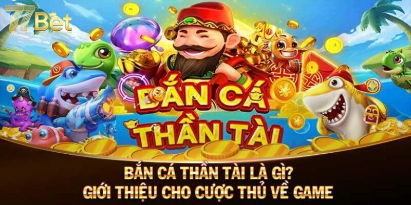 Giới thiệu bắn cá thần tài